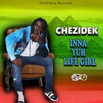 cover: Chezidek - Inna Yuh Life Girl