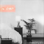 cover: Timeflies - To Dream