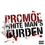 cover: Promoe - White Man's Burden (Explicit)