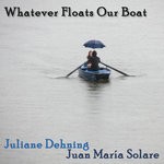 cover: Juan Maria Solare|Juliane Dehning - Whatever Floats Our Boat