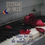 cover: Systems In Blue - Play For Me The Melody Of Love