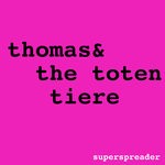 cover: Thomas & The Toten Tiere - Superspreader