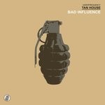 cover: Tan House - Bad Influence