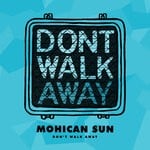 cover: Mohican Sun - Don't Walk Away