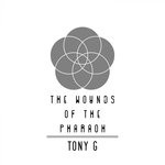 cover: Tony G - The Wounds Of The Pharaoh