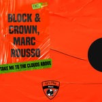 cover: Block & Crown|Marc Rousso - Take Me To The Clouds Above (Club Mix)