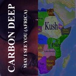 cover: Carbon Deep - May I See You (Africa)