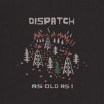 cover: Dispatch - As Old As I