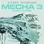 cover: Harry Diamond - MECHA 3 (Ghost Games)