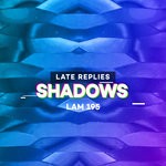 cover: Late Replies - Shadows EP