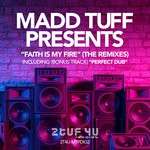 cover: Madd Tuff Project - Madd Tuff presents Faith Is My Fire (The Remixes)