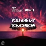 cover: Kim Alex|Satellite Robots - You Are My Tomorrow