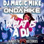 cover: Dj Magic Mike|Ondamike - What Is A DJ