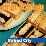 cover: Brot & Spiele - Baked City