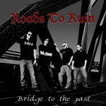 cover: Roads To Ruin - Bridge To The Past