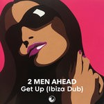 cover: 2 Men Ahead - Get Up (Ibiza Dub)