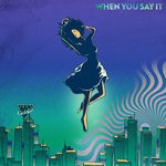 cover: Just Kiddin - When You Say It