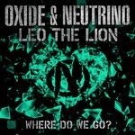 cover: Leo The Lion|Oxide & Neutrino - Where Do We Go?