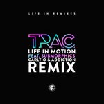 cover: Submorphics|Trac - Life In Motion (Carlito & Addiction Remix)