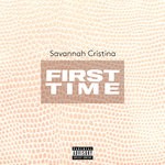 cover: Savannah Cristina - First Time (Explicit)