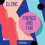 cover: Dj Zinc - Friends & Fam