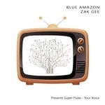 cover: Blue Amazon|Super Fluke|Zek Gee - Your Voice