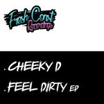 cover: Cheeky D - Feel Dirty EP