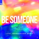 cover: Eke|Joachim Pastor - Be Someone (Lost Frequencies Remix)