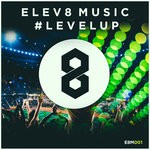 cover: Elev8 Music - #LevelUp