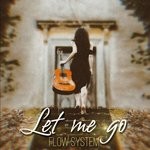 cover: Flow System - Let Me Go