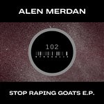 cover: Alen Merdan - Stop Raping Goats EP