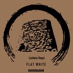 cover: Lontano Daqui - Flat White