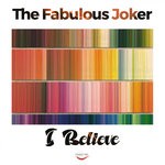 cover: The Fabulous Joker - I Believe