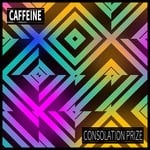 cover: Caffeine - Consolation Prize