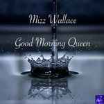 cover: Mizz Wallace - Good Morning Queen