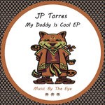 cover: Jp Torres - My Daddy Is Cool EP