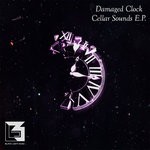 cover: Damaged Clock - Cellar Sounds EP