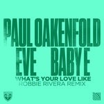 cover: Baby E|Eve|Paul Oakenfold|Baby E - What's Your Love Like (Robbie Rivera Remix)