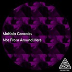 cover: Makaja Gonzales - Not From Around Here