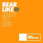 cover: Bear Like - Easy To See