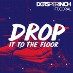 cover: Dots Per Inch - Drop It To The Floor