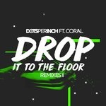 cover: Coral|Dots Per Inch - Drop It To The Floor (Remixes II)