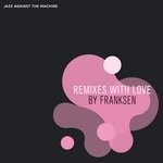 cover: Jazz Against The Machine - Remixes With Love (By Franksen)