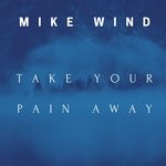 cover: Mike Wind - Take Your Pain Away