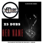 cover: X5 Dubs - Her Name