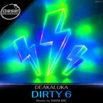 cover: Deakaluka - Dirty 6