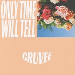 cover: Gruvee - Only Time Will Tell