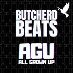 cover: Butcherd Beats - AGU (All Grown Up)