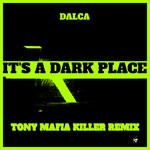 cover: Dalca - It's A Dark Place (Tony Mafia Killer Remix) - Remastered