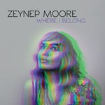 cover: Zeynep Moore - Where I Belong